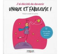 J'ai décidé de devenir unique et fabuleuse ! - Mademoiselle Smoothie - Eyrolles - broché - Guide