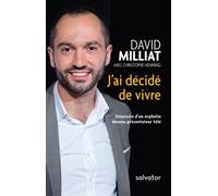 J'ai décidé de vivre Itinéraire d´un orphelin devenu présentateur télé - David Milliat - Salvator - broché - Témoignage
