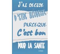 J'ai décidé d'être heureux parceque c'est bon pour la santé Voltaire: Carnet ligné 200 pages - Citation