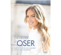Amandine Petit, Olivia Karam – J'ai décidé d'oser: Ayez la force de vous surpasser – Broché – First