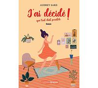 J'ai décidé que tout était possible !: d'aller de l'avant