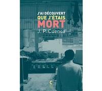 J'ai découvert que j'étais mort Joao Paulo Cuenca (Auteur), Dominique Nédellec (Traduction)