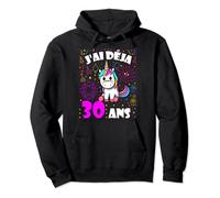 J'ai Déja 30 Ans Femme Licorne 30 Ans Anniversaire Unicorn Sweat à Capuche