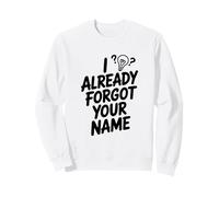 J'Ai déjà oublié Ton nom Sweatshirt