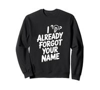 J'Ai déjà oublié Ton nom Sweatshirt