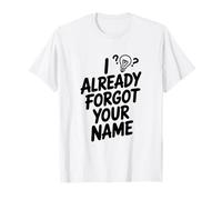 J'Ai déjà oublié Ton nom T-Shirt