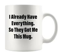 J'Ai Déjà Tout, Alors Ils M'Ont Offert Ça, Sarcastique. Tasse Pratiques Tasses Drôle Tasse À Café 330Ml Pour Lait Homme Chocolat Chaud