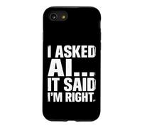 J'Ai demandé à AI : « J'Ai Dit Que J'avais Raison » Une IA drôle Coque pour iPhone SE (2020) / 7/8