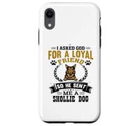J'Ai demandé à Dieu Un ami fidèle, il m'a envoyé Un Chien Shollie Coque pour iPhone XR