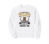 J'Ai demandé à Dieu Un ami fidèle, il m'a envoyé Un Chien Shollie Sweatshirt