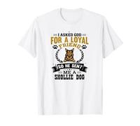 J'Ai demandé à Dieu Un ami fidèle, il m'a envoyé Un Chien Shollie T-Shirt