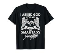 J'Ai demandé à Dieu Un Ange, il m'a envoyé ma Fille Intelligente T-Shirt