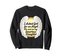 J'ai demandé à Dieu un ange, il m'a envoyé mon père, ma fille intelligente Sweatshirt