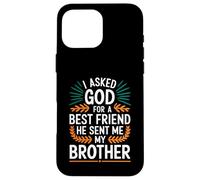 J'Ai demandé à Dieu Un Meilleur ami, il m'a envoyé Mon frère Coque pour iPhone 16 Pro Max