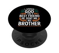 J'Ai demandé à Dieu Un Meilleur ami, il m'a envoyé Mon frère PopSockets PopGrip Adhésif