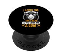 J'Ai demandé à Dieu Un véritable ami Alors il m'a envoyé Une chèvre PopSockets PopGrip Adhésif