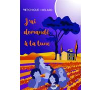 J'ai demandé à la lune - Véronique Hielard - Librinova - broché - Roman