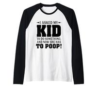 J'Ai demandé à ma Fille de Faire Quelque Chose et Maintenant Elle Doit Faire Caca Manche Raglan
