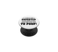 J'Ai demandé à ma Fille de Faire Quelque Chose et Maintenant Elle Doit Faire Caca PopSockets PopGrip Adhésif