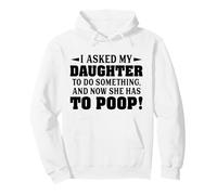 J'Ai demandé à ma Fille de Faire Quelque Chose et Maintenant Elle Doit Faire Caca Sweat à Capuche