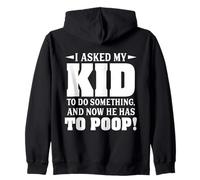 J'Ai demandé à Mon Enfant de Faire Quelque Chose et Maintenant il Doit Faire Caca Sweat à Capuche