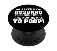 J'Ai demandé à Mon Mari de Faire Quelque Chose et Maintenant il Doit Faire Caca PopSockets PopGrip Adhésif