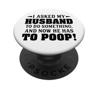 J'Ai demandé à Mon Mari de Faire Quelque Chose et Maintenant il Doit Faire Caca PopSockets PopGrip Adhésif