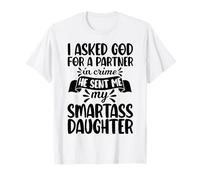 J'Ai demandé à Mon Partenaire dans Le Crime qu'il m'avait envoyé ma Fille Intelligente T-Shirt