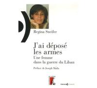 J'AI DEPOSE LES ARMES - UNE FEMME DANS LA GUERRE DU LIBAN (0)
