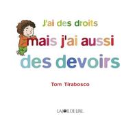J'ai des droits mais j'ai aussi des devoirs - Tom Tirabosco - Joie De Lire - relié - Document jeunesse
