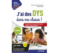 J'ai des DYS dans ma classe !: Guide pratique pour les enseignants