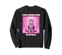 J'ai des microplastiques dans mes boules Funny Cat Meme Dank Sweatshirt
