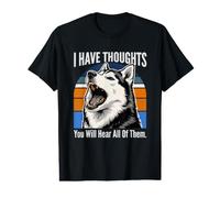 J'Ai des pensées Que Vous Allez Toutes Entendre Husky T-Shirt Graphique avec Valeur