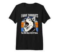 J'Ai des pensées Que Vous Allez Toutes Entendre Husky T-Shirt Haut de Gamme