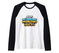 J'Ai des problèmes de plomberie, Je Vais m'y attaquer Funny Plumber Manche Raglan