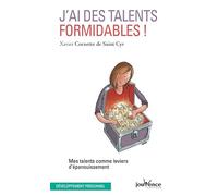 J'ai des talents formidables !: Mes talents comme leviers d'épanouissement