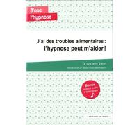 J'AI DES TROUBLES ALIMENTAIRES : L'HYPNOSE PEUT M'AIDER !