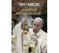 J'ai Désiré D'un Grand Désir - Lettre Apostolique Desiderio Desideravi