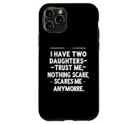 J'Ai Deux Filles Qui me Font Confiance, Rien ne me Fait Plus Peur. Coque pour iPhone 11 Pro
