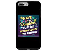 J'Ai Deux Filles Qui me Font Confiance, Rien ne me Fait Plus Peur. Coque pour iPhone 7 Plus/8 Plus