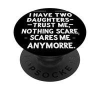 J'Ai Deux Filles Qui me Font Confiance, Rien ne me Fait Plus Peur. PopSockets PopGrip Adhésif