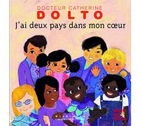 J'ai deux pays dans mon cœur - Docteur Catherine Dolto - de 2 à 7 ans