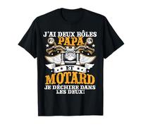 J'ai Deux Roles Papa Et Motard Je Dechire Dans Les Deux! T-Shirt