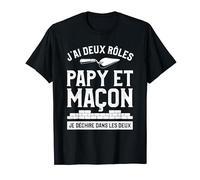J'ai Deux Rôles Papy Et Maçon Je Déchire Dans Les Deux T-Shirt
