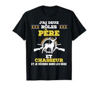 J'ai Deux Rôles Père et Chasseur Et Je Déchire Papa Chasseur T-Shirt