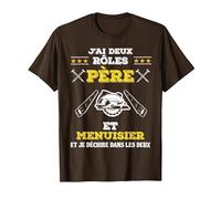 J'Ai Deux Rôles Père et Menuisier Et Je Déchire Cadeau Papa T-Shirt, Homme, Marron, XXL
