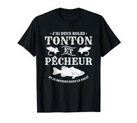 J'ai Deux Roles Tonton Et Pêcheur Et Je Dechire Dans Le Deux T-Shirt