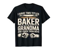 J'Ai Deux titres : Baker and Grandma and I Rock Them T-Shirt