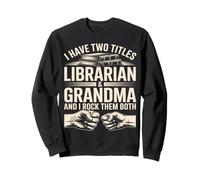 J'Ai Deux titres : bibliothécaire et Grand-mère, et Je Les Aime Tous Les Deux Sweatshirt