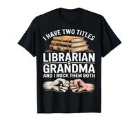 J'Ai Deux titres : bibliothécaire et Grand-mère, et Je Les Aime Tous Les Deux T-Shirt